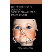 The Pathology of Desire in Daphne Du Maurier’s Short Stories