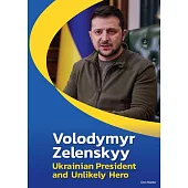 Volodymyr Zelenskyy: Ukrainian President and Unlikely Hero