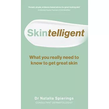 Skintelligent: What You Really Need to Know to Get Great Skin
