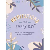 Meditations for Every Day: Simple Tips and Calming Quotes to Help You Find Stillness