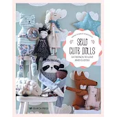 Sew Comfort Dolls: 24 Adorable Projects to Sew, Including All Templates