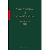 Asian Yearbook of International Law, Volume 26 (2020)
