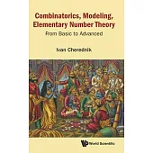 Combinatorics, Modeling, Elementary Number Theory: From Basic to Advanced
