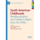 South American Childhoods: Neoliberalisation and Children’s Rights since the 1990s