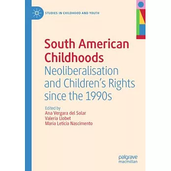 South American Childhoods: Neoliberalisation and Children’s Rights since the 1990s