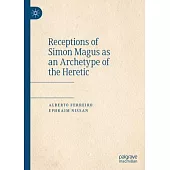 Receptions of Simon Magus as an Archetype of the Heretic
