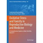 Oxidative Stress and Toxicity in Reproductive Biology and Medicine: A Comprehensive Update on Male Infertility Volume II