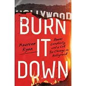 Burn It Down: Power, Complicity, and a Call for Change in Hollywood