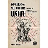 Workers of All Colors Unite: Race and the Origins of American Socialism