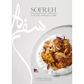 Sofreh: From Iran to America: Stories, History, and Traditional Persian Recipes for the Modern Cook