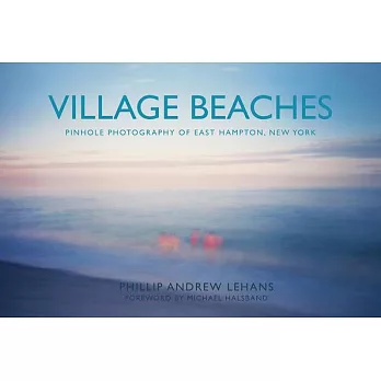 Village Beaches: Pinhole Photography of East Hampton, New York