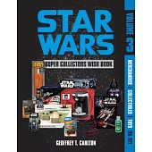 Star Wars Super Collector’s Wish Book, Vol. 3: Merchandise, Collectibles, Toys, 2011-2022