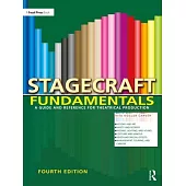 Stagecraft Fundamentals: A Guide and Reference for Theatrical Production