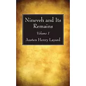 Nineveh and Its Remains, Volume 1