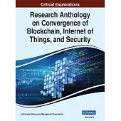 Research Anthology on Convergence of Blockchain, Internet of Things, and Security, VOL 2