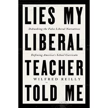 Lies My Liberal Teacher Told Me