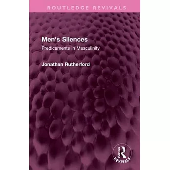 Men’s Silences: Predicaments in Masculinity