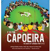C is for Capoeira: The Basics of Capoeira from A to Z