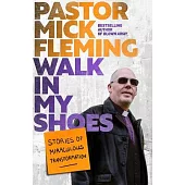 Walk in My Shoes: Stories of Miraculous Transformation