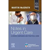 Notes in Urgent Care a Course Companion and Practical Guide