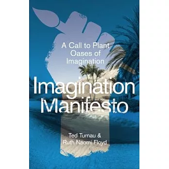 Imagination Manifesto: A Call to Plant Oases of Imagination