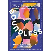 Boundless: Twenty Voices Celebrating Multicultural and Multiracial Identities