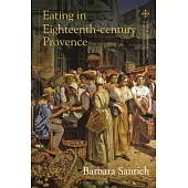 The Beginnings of Provençal Cuisine: Food, Cooking and Eating in 18th-Century Provence