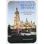Dynasty Divided: A Family History of Russian and Ukrainian Nationalism