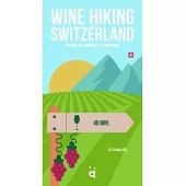 Wine Hiking Switzerland: Explore the Landscape of Swiss Wines