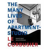 The Many Lives of Apartment-Studio Le Corbusier: 1931-2014