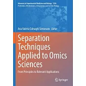 Separation Techniques Applied to Omics Sciences: From Principles to Relevant Applications
