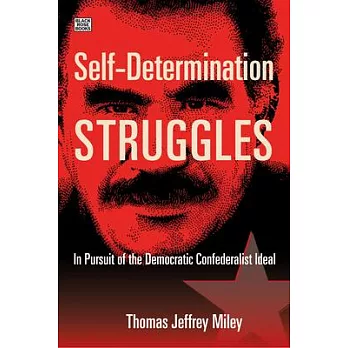 Self-Determination Struggles: In Pursuit of the Democratic Confederalist Ideal