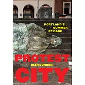 Protest City: Portland’s Summer of Rage