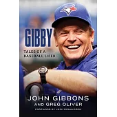 Gibby: Tales of a Baseball Lifer