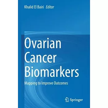 Ovarian Cancer Biomarkers: Mapping to Improve Outcomes