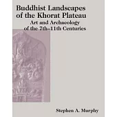Buddhist Landscapes of the Khorat Plateau: Art and Archaeology of the 7th-11th Centuries