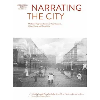 Narrating the City: Mediated Representations of Architecture, Urban Forms and Social Life