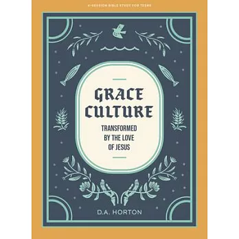 Grace Culture - Teen Bible Study Book: Transformed by the Love of Jesus
