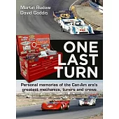 One Last Turn: Personal Memories of Road Racing’s Greatest Builders, Tuners, Mechanics and Crews