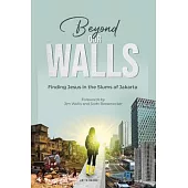 Beyond Our Walls: Finding Jesus in the Slums of Jakarta