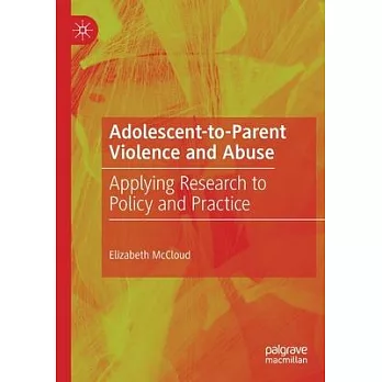 Adolescent-To-Parent Violence and Abuse: Applying Research to Policy and Practice