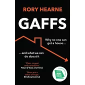 Gaffs: Why No One Can Get a House, and What We Can Do about It
