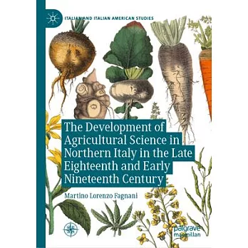 The Development of Agricultural Science in Late Eighteenth and Early Nineteenth-Century Northern Italy