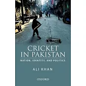 Cricket in Pakistan: Nation, Identity and Politics