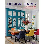 Design Happy: Colorful Homes for the Modern Family