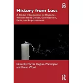 History from Loss: A Global Introduction to Histories Written from Defeat, Colonization, Exile, and Imprisonment