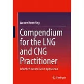 Compendium for the Lng and Cng Practitioner: Liquefied Natural Gas in Application