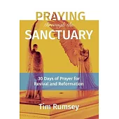 Praying Through the Sanctuary: 30 Days of Prayer for Revival and Reformation