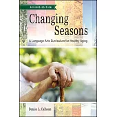 Changing Seasons: A Language Arts Curriculum for Healthy Aging, Revised Edition