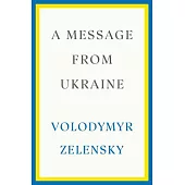 A Message from Ukraine: Speeches, 2019-2022